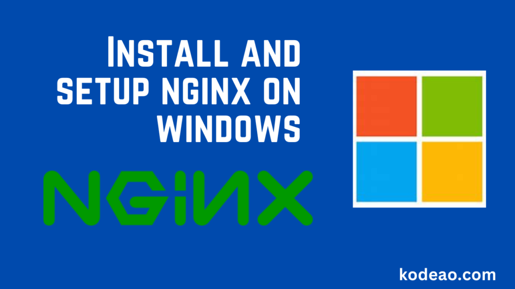 How To Install And Set Up Nginx On Windows Kodeao