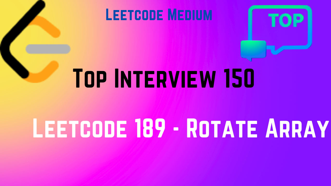 Leetcode 189 – Rotate Array | Three Approaches