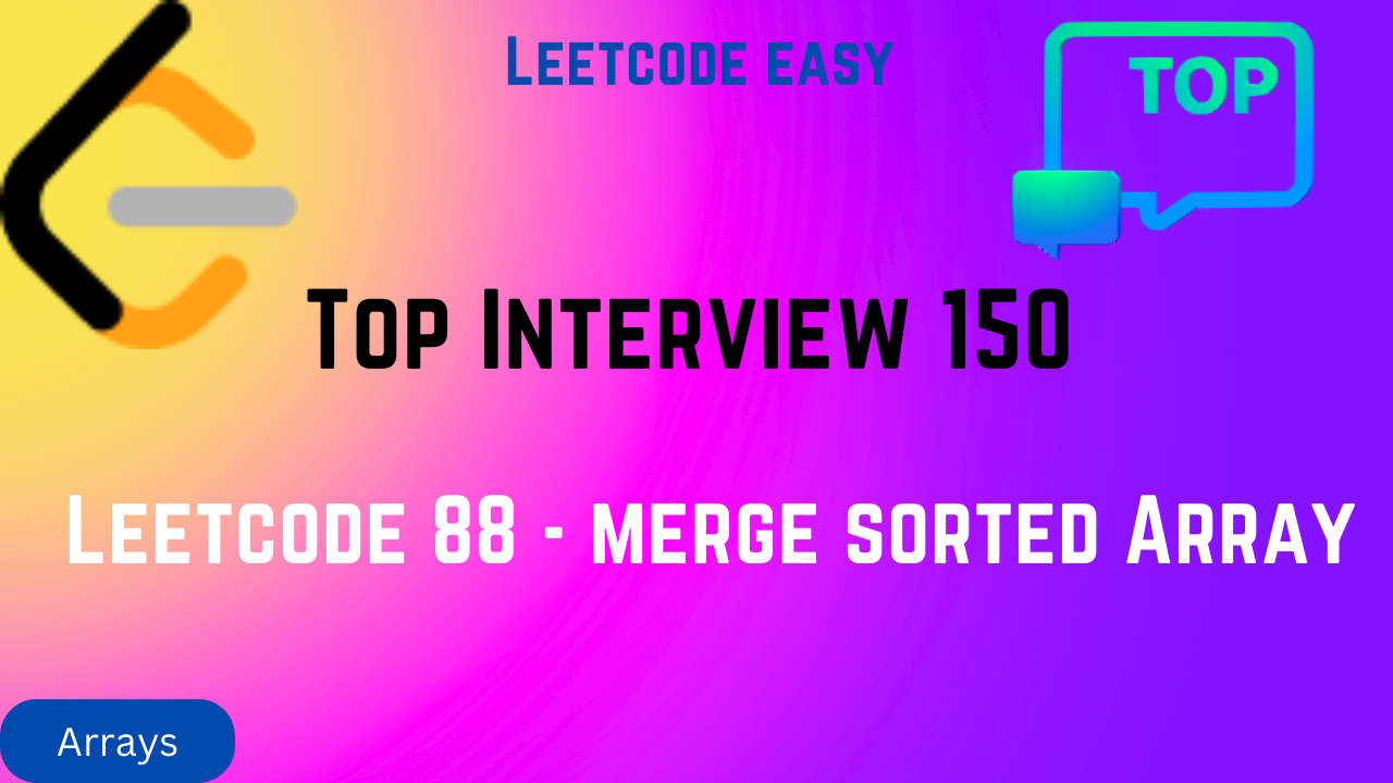 Leetcode 88- Merge Sorted Array | Two Pointer