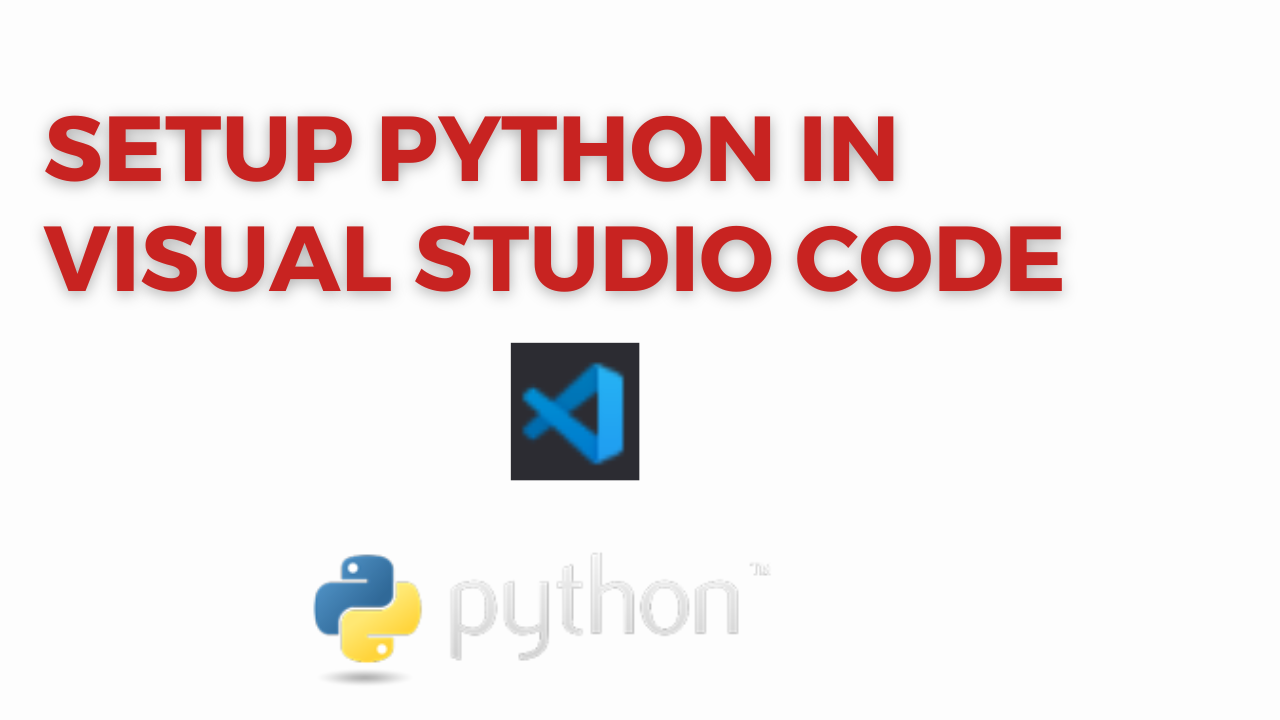 How to Configure Visual Studio Code for Python Development