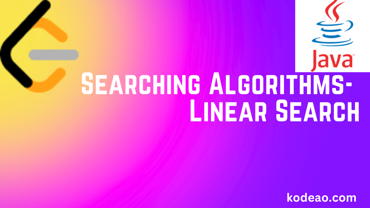 Linear Search Algorithm – Theory to Implementation in Java