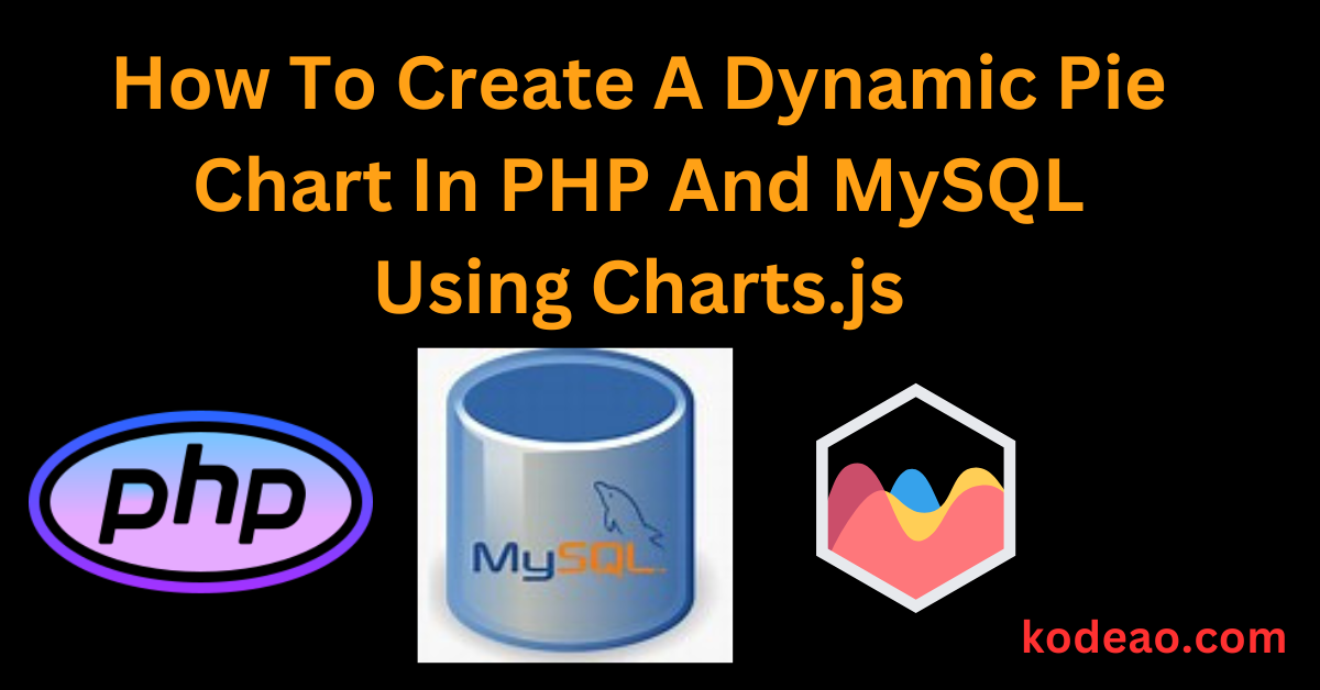 How To Create A Dynamic Pie Chart In PHP And MySQL Using Charts.js